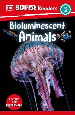 DK Super Readers Level 3 Bioluminescent Animals -  Dk