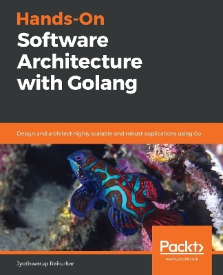 Hands-On Software Architecture with Golang - Jyotiswarup Raiturkar