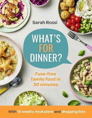 What’s For Dinner? - Sarah Rossi