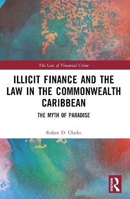 Illicit Finance and the Law in the Commonwealth Caribbean - Rohan D. Clarke