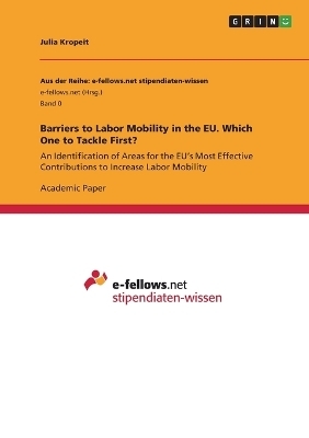 Barriers to Labor Mobility in the EU. Which One to Tackle First? - Julia Kropeit