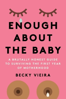 Enough About the Baby - Becky Vieira