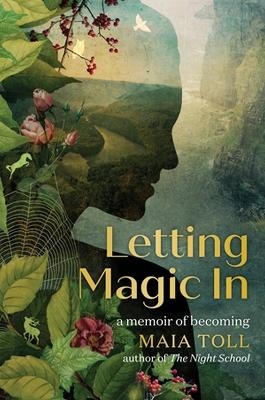 Letting Magic In - Maia Toll