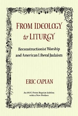 From Ideology to Liturgy - Eric Caplan