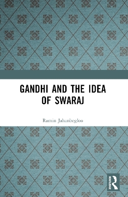 Gandhi and the Idea of Swaraj - Ramin Jahanbegloo