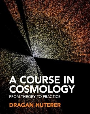 A Course in Cosmology - Dragan Huterer