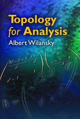 Topology for Analysis -  Albert Wilansky