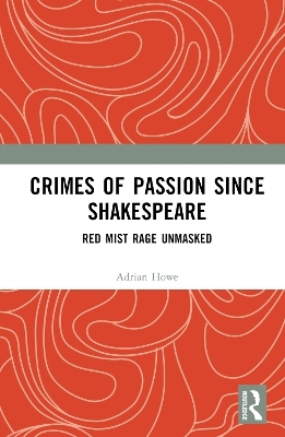 Crimes of Passion Since Shakespeare - Adrian Howe