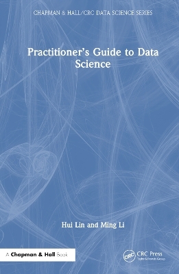 Practitioner’s Guide to Data Science - Hui Lin, Ming Li