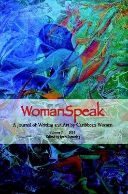 WomanSpeak, A Journal of Writing and Art by Caribbean Women, Vol. 9 2018 - Lynn Sweeting