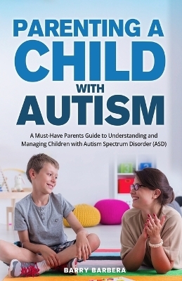 Parenting a Child with Autism - Barry Barbera