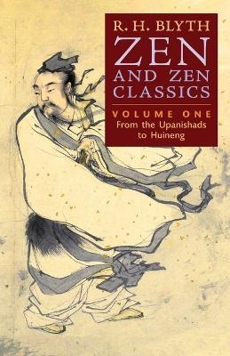 Zen and Zen Classics (Volume One) - R H Blyth