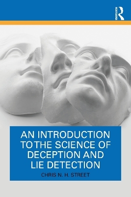 An Introduction to the Science of Deception and Lie Detection - Chris N. H. Street