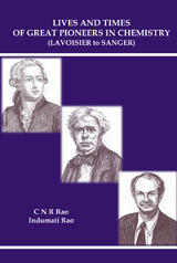 LIVES AND TIMES OF GREAT PIONEERS IN CHEMISTRY - C N R Rao, Indumati Rao