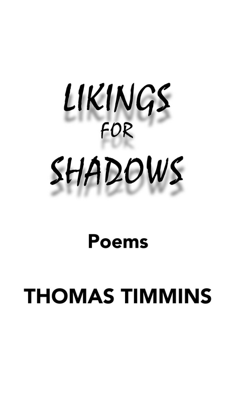 Likings for Shadows -  Thomas Timmins