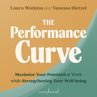 The Performance Curve - Vanessa Dietzel, Laura Watkins