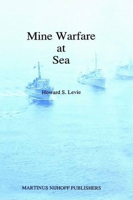 Mine Warfare at Sea - Howard Levie