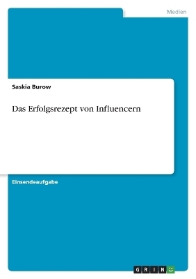 Das Erfolgsrezept von Influencern - Saskia Burow