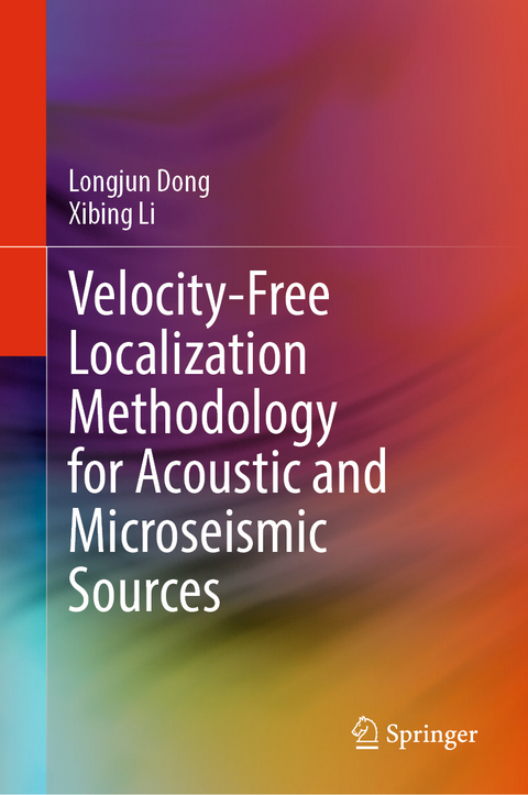 Velocity-Free Localization Methodology for Acoustic and Microseismic Sources - Longjun Dong, Xibing Li