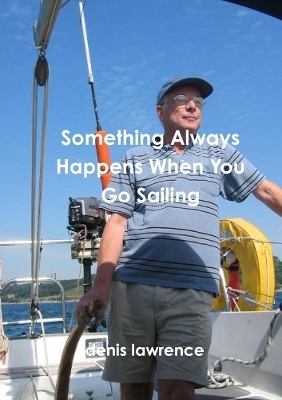 Something Always Happens When You Go Sailing - Denis Lawrence