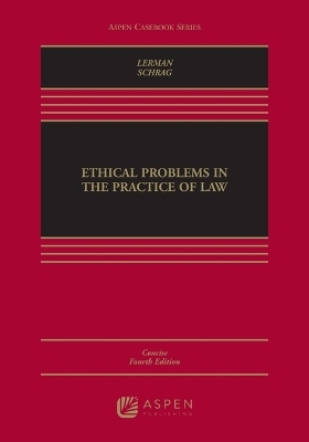 Ethical Problems in the Practice of Law - Lisa G Lerman, Philip G Schrag