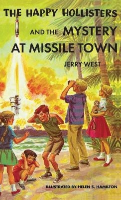 The Happy Hollisters and the Mystery at Missile Town - Jerry West