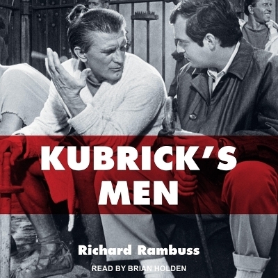 Kubrick's Men - Richard Rambuss