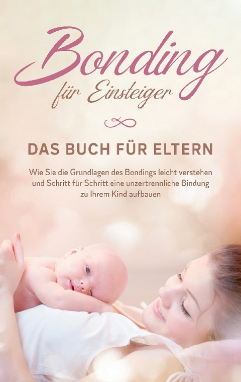 Bonding für Einsteiger - Das Buch für Eltern - Carolin Lohmeyer