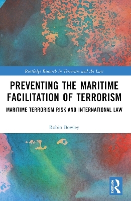 Preventing the Maritime Facilitation of Terrorism - Robin Bowley