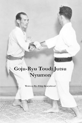 Goju-Ryu Toudi Jutsu Nyumon - Filip Konjokrad