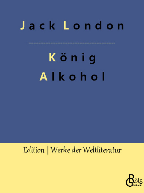 König Alkohol - Jack London