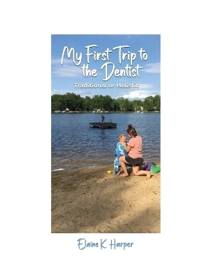 My First Trip to the Dentist - Elaine K Harper