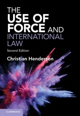 The Use of Force and International Law - Henderson, Christian