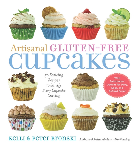 Artisanal Gluten-Free Cupcakes: 50 Enticing Recipes to Satisfy Every Cupcake Craving (No Gluten, No Problem) - Kelli Bronski, Peter Bronski