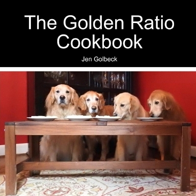 The Golden Ratio Cookbook - Jen Golbeck