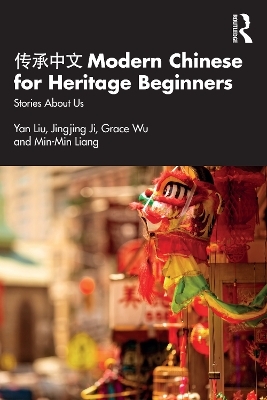 传承中文 Modern Chinese for Heritage Beginners - Yan Liu, Jingjing Ji, Grace Wu, Min-Min Liang