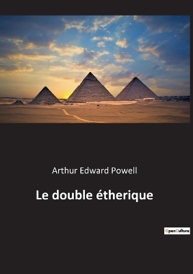 Le double étherique - Arthur Edward Powell