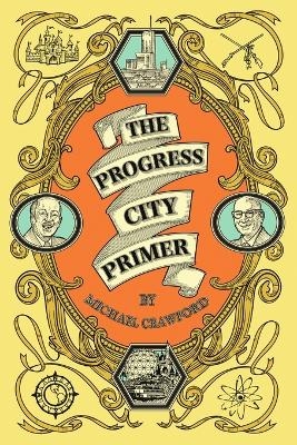 The Progress City Primer - Michael Crawford