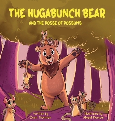 The Hugabunch Bear and the Posse of Possums - Zach Thomson