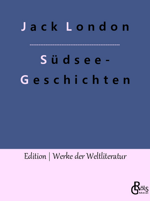 Südsee-Geschichten - Jack London