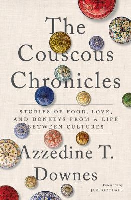 The Couscous Chronicles - Azzedine T. Downes