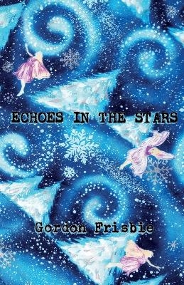 Echoes In The Stars - Gordon Frisbie