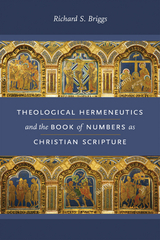 Theological Hermeneutics and the Book of Numbers as Christian Scripture - Richard S. Briggs