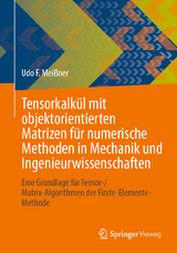 Tensorkalkül mit objektorientierten Matrizen für numerische Methoden in Mechanik und Ingenieurwissenschaften - Udo F. Meißner