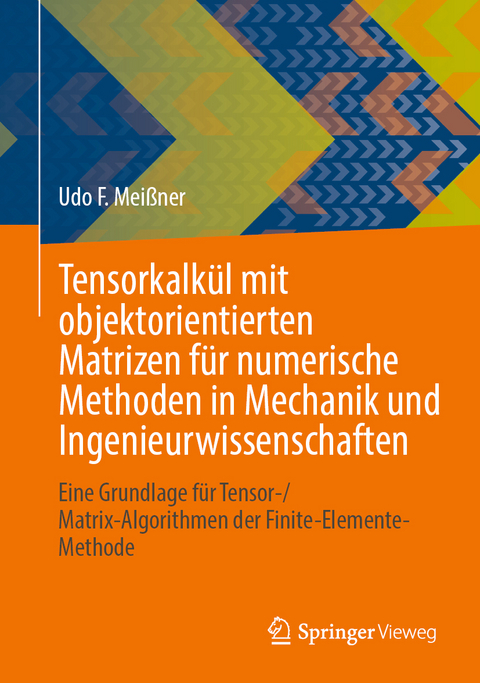 Tensorkalkül mit objektorientierten Matrizen für numerische Methoden in Mechanik und Ingenieurwissenschaften - Udo F. Meißner