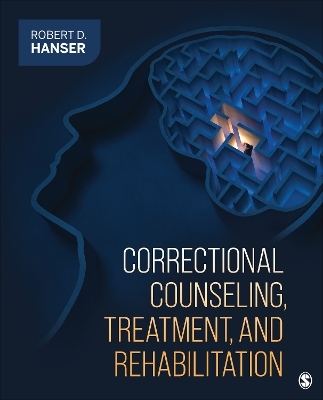 Correctional Counseling, Treatment, and Rehabilitation - Robert D. Hanser