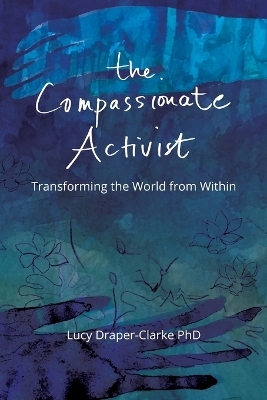 The Compassionate Activist - Lucy Draper-Clarke