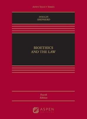 Bioethics and the Law - Janet L Dolgin, Lois L Shepherd