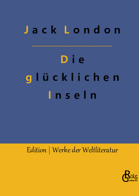 Die glücklichen Inseln - Jack London