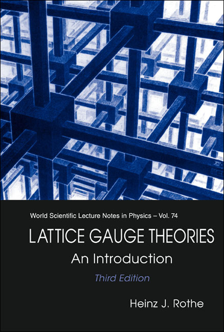 LATTICE GAUGE THEORIES (3RD ED)    (V74) - Heinz J Rothe